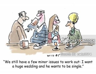 'We still have a few minor issues to work out: I want a huge wedding and he wants to be single.'